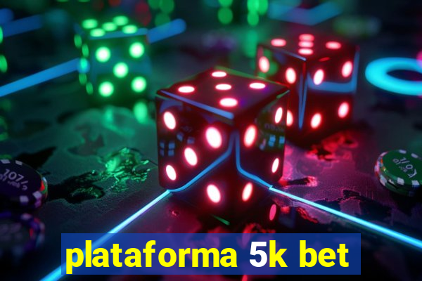 plataforma 5k bet